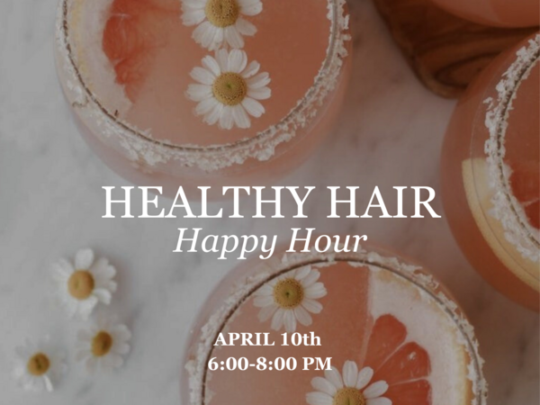 HEALTHY HAIR HAPPY HOUR
