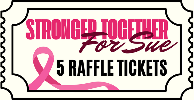 5 Raffle Tickets | Stronger Together for Sue